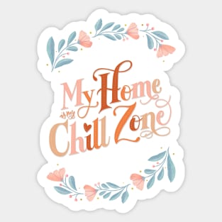 My Home is my Chill Zone Sticker